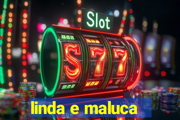 linda e maluca - orochi letra